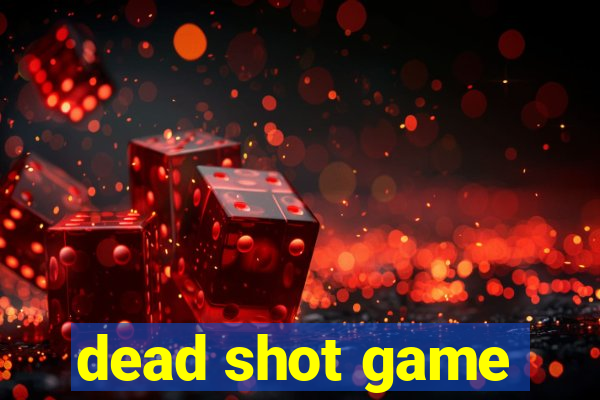 dead shot game